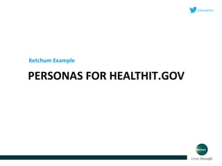 Ketchum Example

PERSONAS FOR HEALTHIT.GOV

 