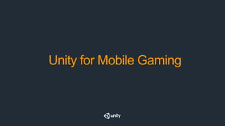 Unity for Mobile Gaming
 