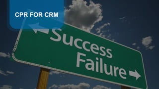 CPR FOR CRM
 