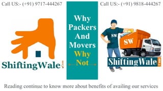 Why
Packers
And
Movers
Why
Not
Call US:- (+91) 9818-444267
Reading continue to know more about benefits of availing our services
Call US:- (+91) 9717-444267
 