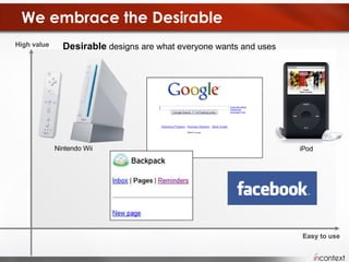 We embrace the Desirable Easy to use Desirable  designs are what everyone wants and uses High value Nintendo Wii iPod 