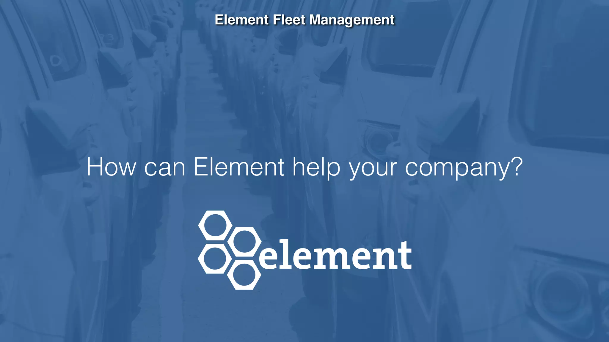 Element Fleet Management
How can Element help your company?
 