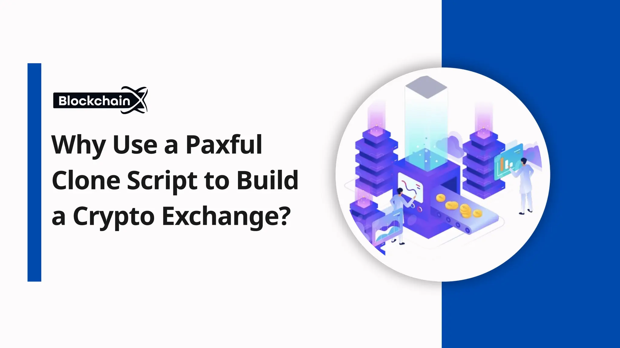 Why Use a Paxful
Clone Script to Build
a Crypto Exchange?
 