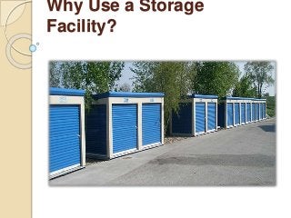 Why Use a Storage
Facility?
 