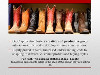 Characteristics of Emotional Well-Being
DiSC will help with each of these:
• I feel comfortable with myself.
• I am not overwhelmed by my emotions.
• I can take life’s disappointments.
• I can accept my shortcomings.
• I have self-respect. I can laugh at myself.
• I feel good about the relationships I hold
with other people.
 