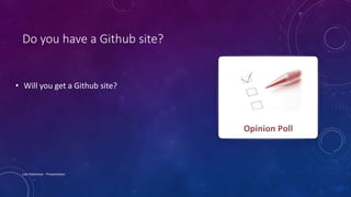Do you have a Github site?
• Will you get a Github site?
Lois Patterson - Presentation
 