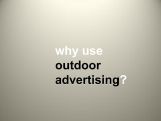 why use  outdoor advertising ? 