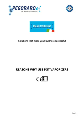 Page 1
Solutions that make your business successful
REASONS WHY USE PGT VAPORIZERS
 