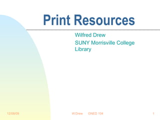 Print Resources Wilfred Drew SUNY Morrisville College Library 