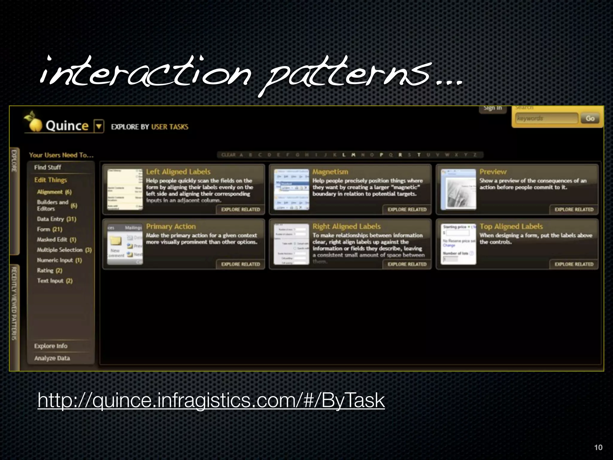 interaction patterns...




http://quince.infragistics.com/#/ByTask

                                          10
 