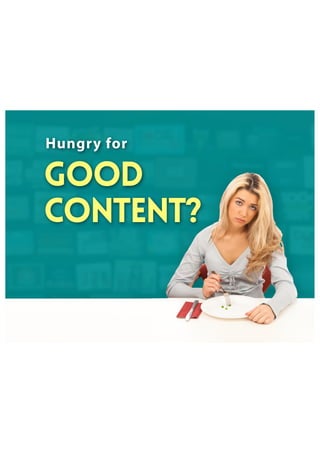 Hungry for
good
content?
 