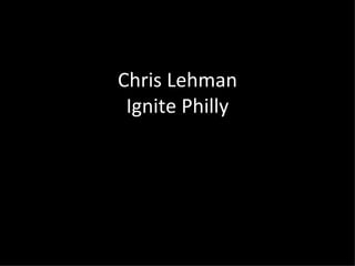 Chris Lehman Ignite Philly 