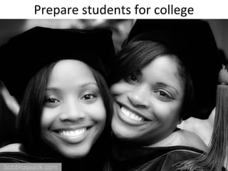 Prepare students for college 