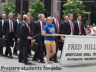 Prepare students for jobs http://www.flickr.com/photos/roadtripmemories/517066135/sizes/o/ 
