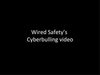 Wired Safety’s  Cyberbulling video 