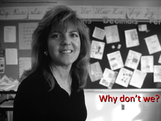 Why don’t we? http://www.flickr.com/photos/evansent/135767789/sizes/o/ 