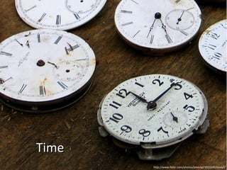 Time http://www.flickr.com/photos/jekemp/3553245/sizes/l/ 