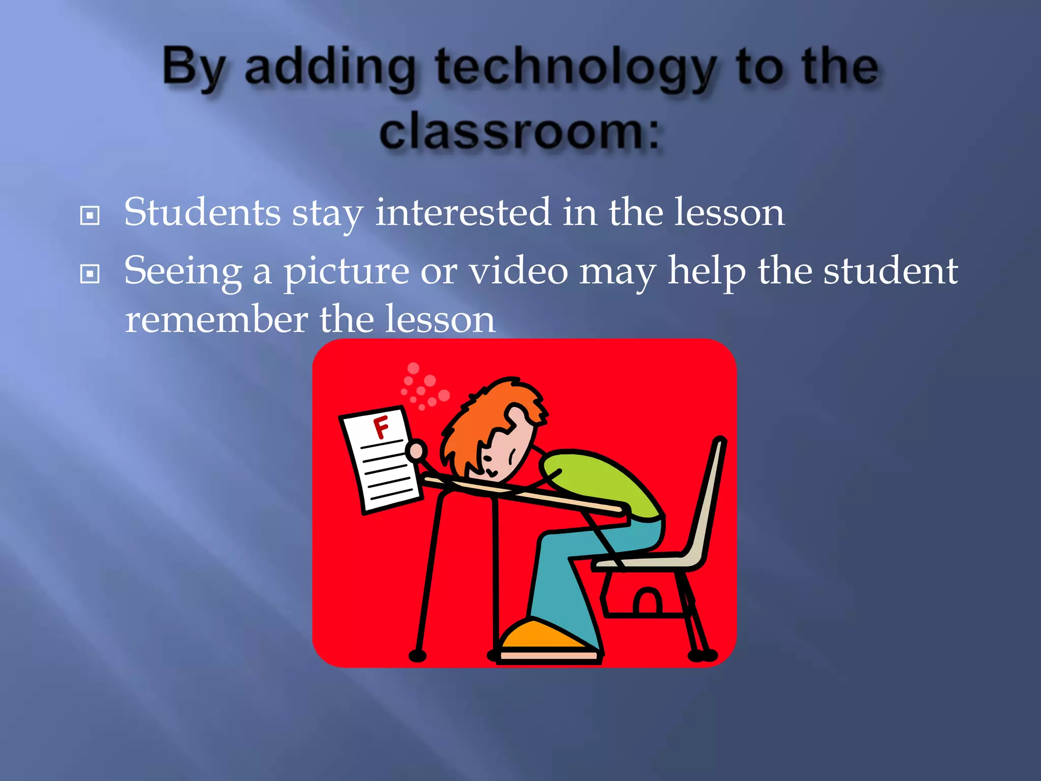 Teacher can capture images with a digital camera then project them on the screen