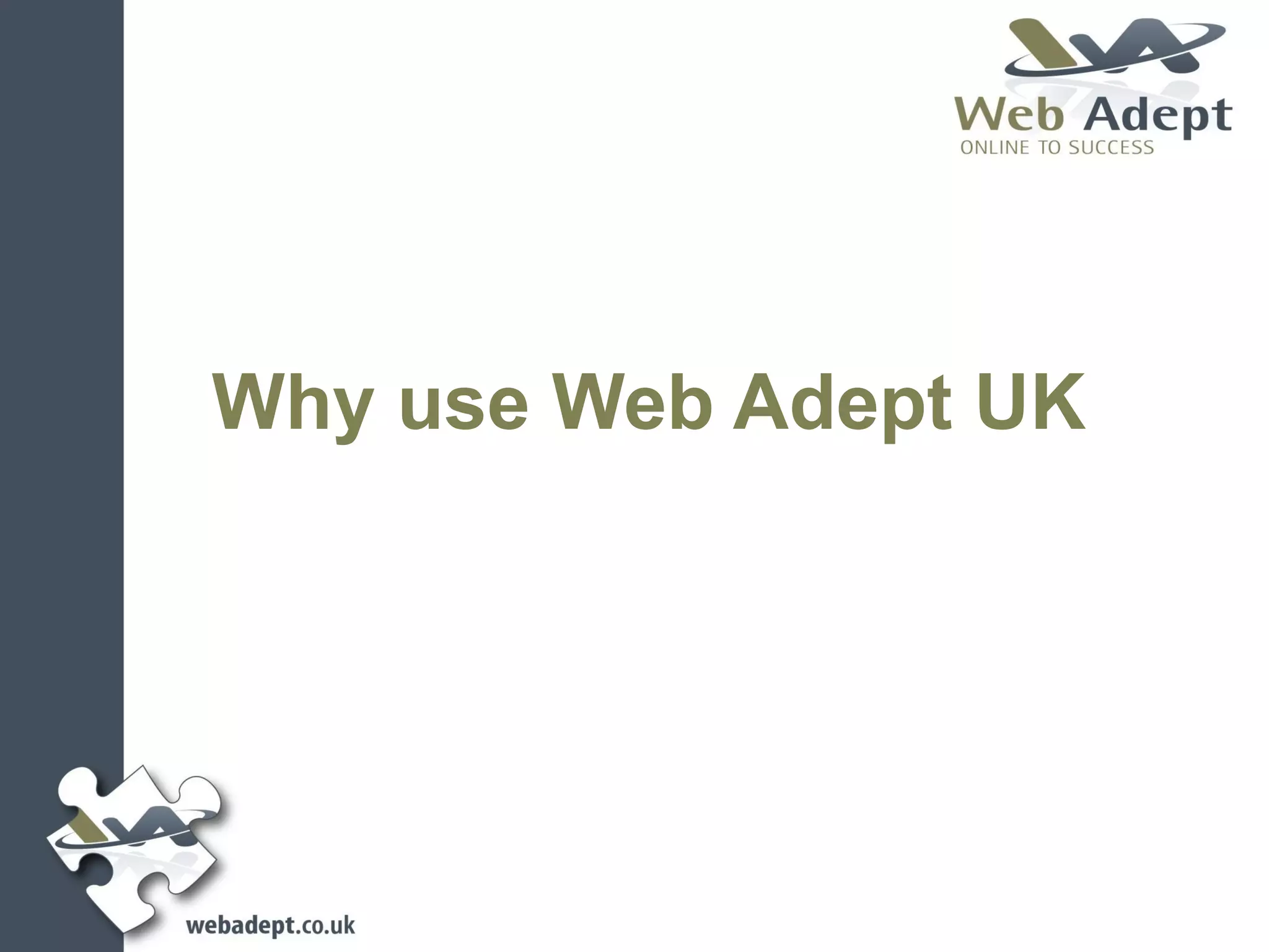 Why use Web Adept UK
 