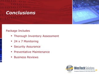 Conclusions Package Includes Thorough Inventory Assessment 24 x 7 Monitoring Security Assurance Preventative Maintenance Business Reviews  YOUR LOGO HERE 