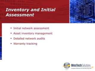 Inventory and Initial Assessment Initial network assessment Asset inventory management Detailed network audits  Warranty tracking 