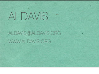 ALDAVIS [email_address] WWW.ALDAVIS.ORG 