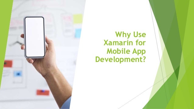 Why Use
Xamarin for
Mobile App
Development?
 