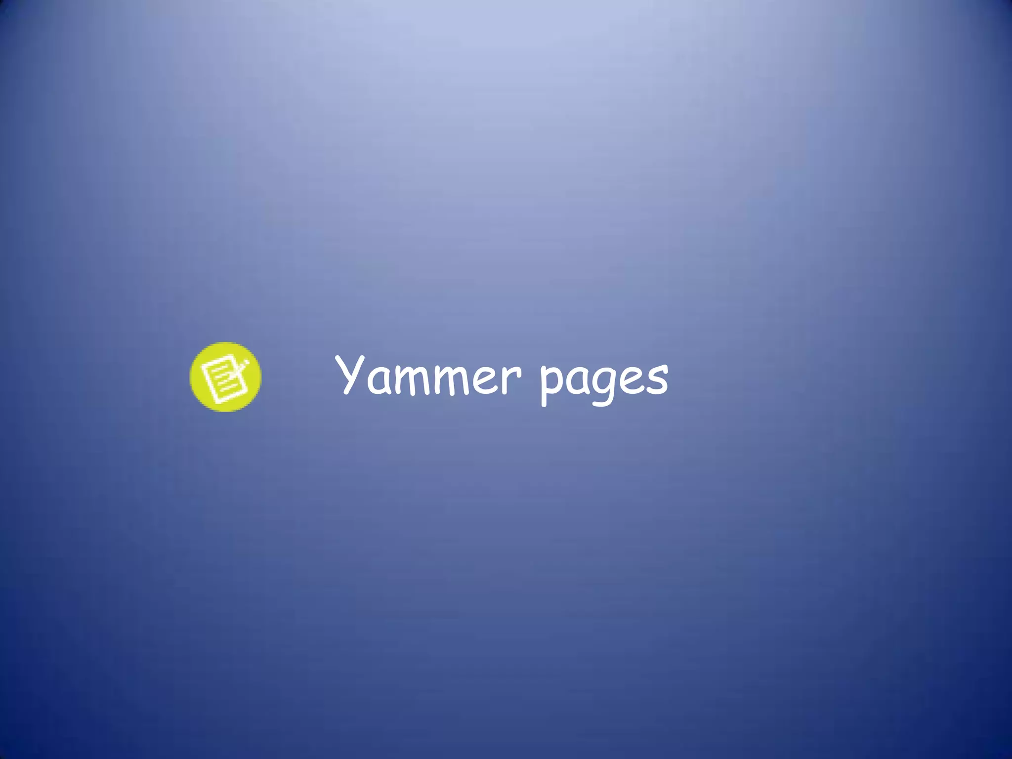 Yammer pages
 