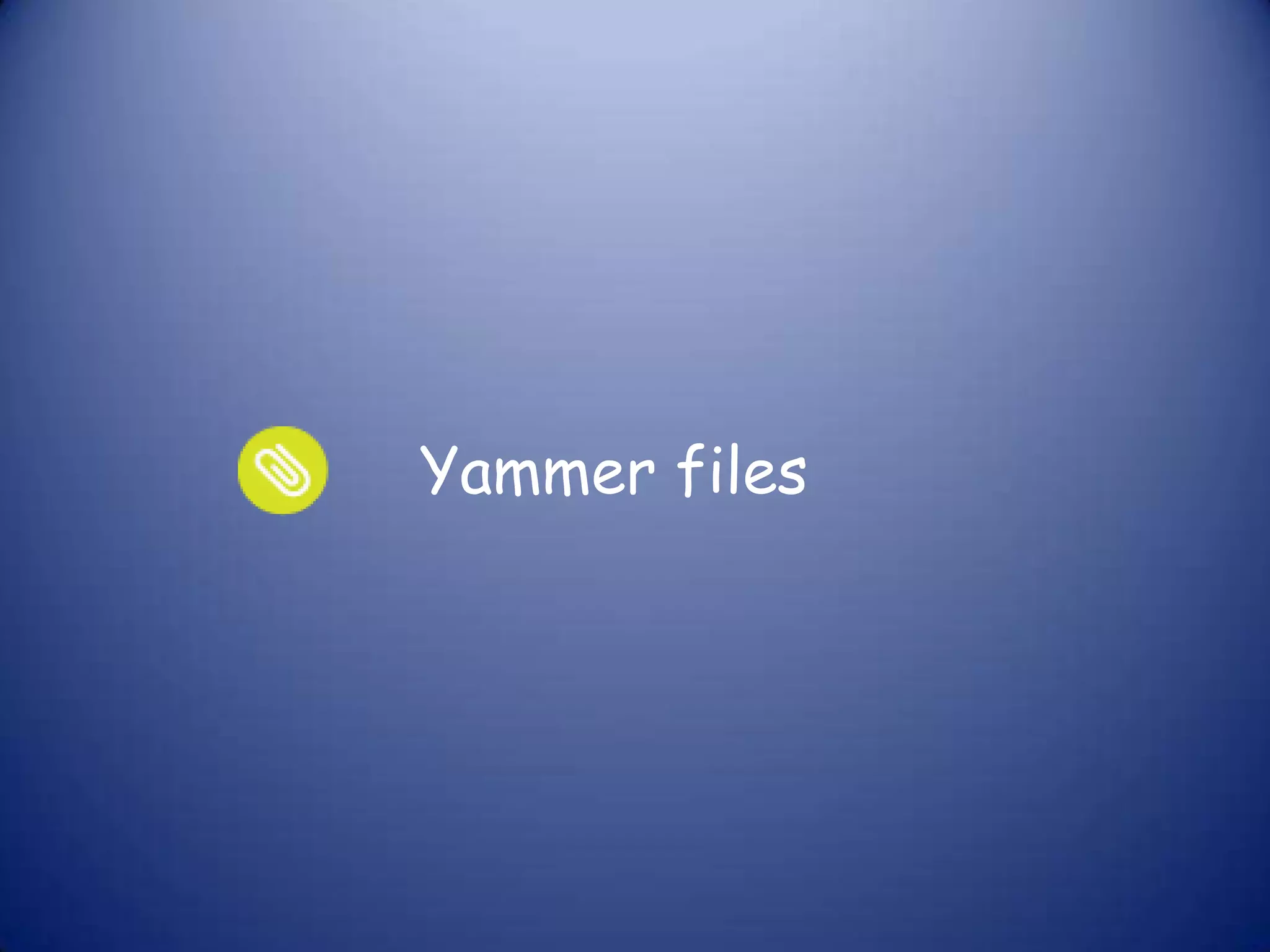 Yammer files
 