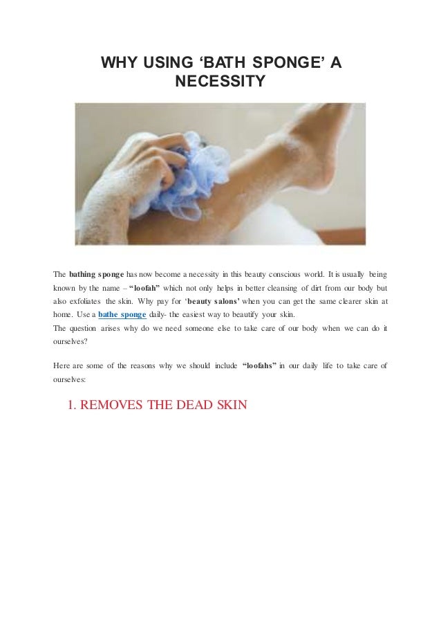 Why using 'bath sponge' a necessity?