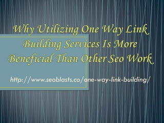 http://www.seoblasts.co/one-way-link-building/
 