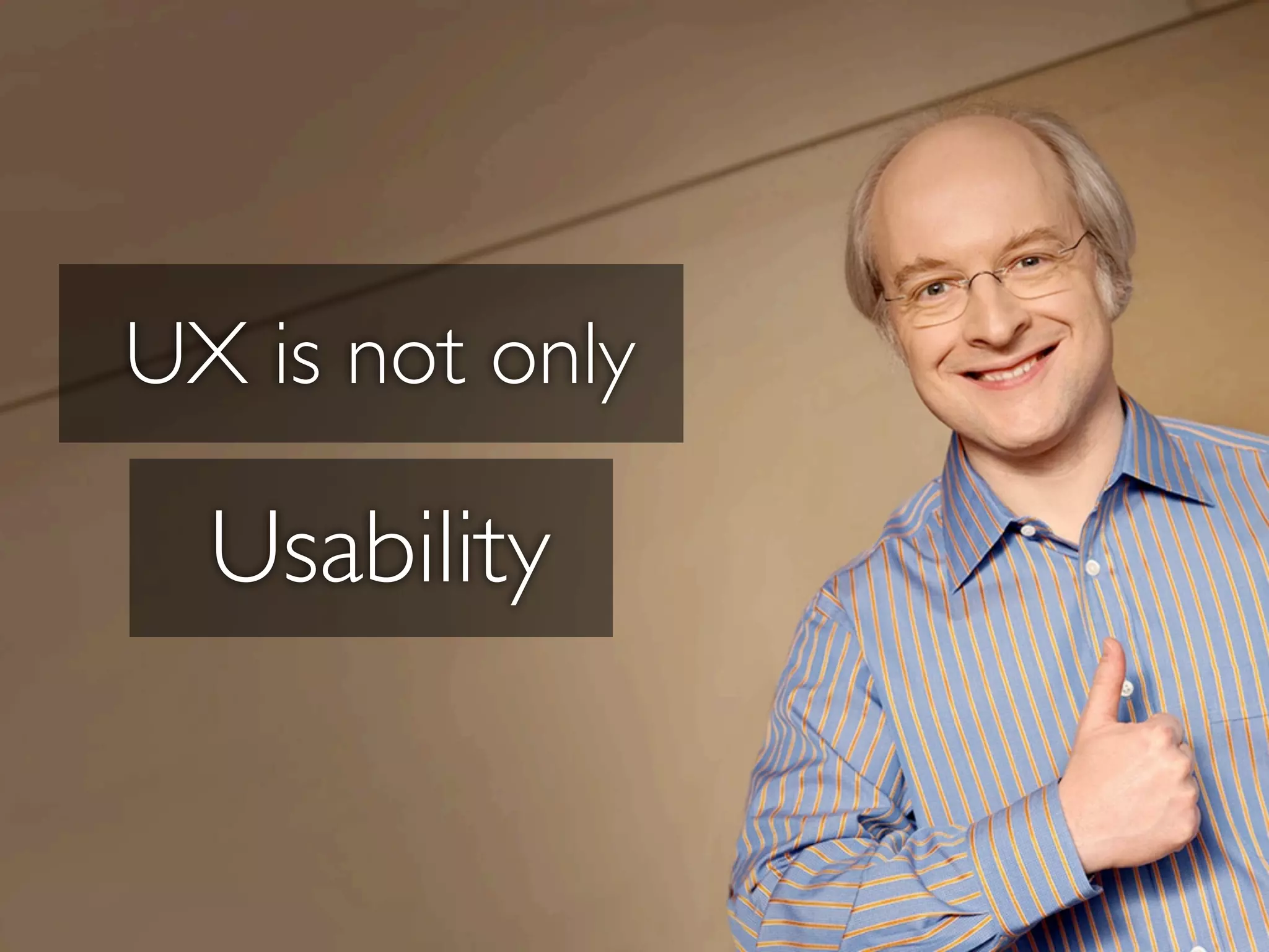 UX is not only
Usability
 