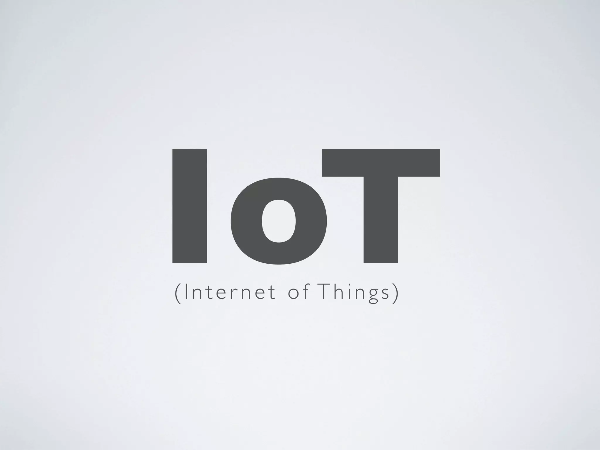 IoT(Inter net of Things)
 