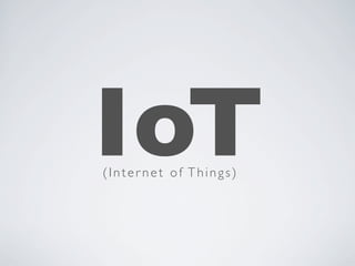 IoT(Inter net of Things)
 