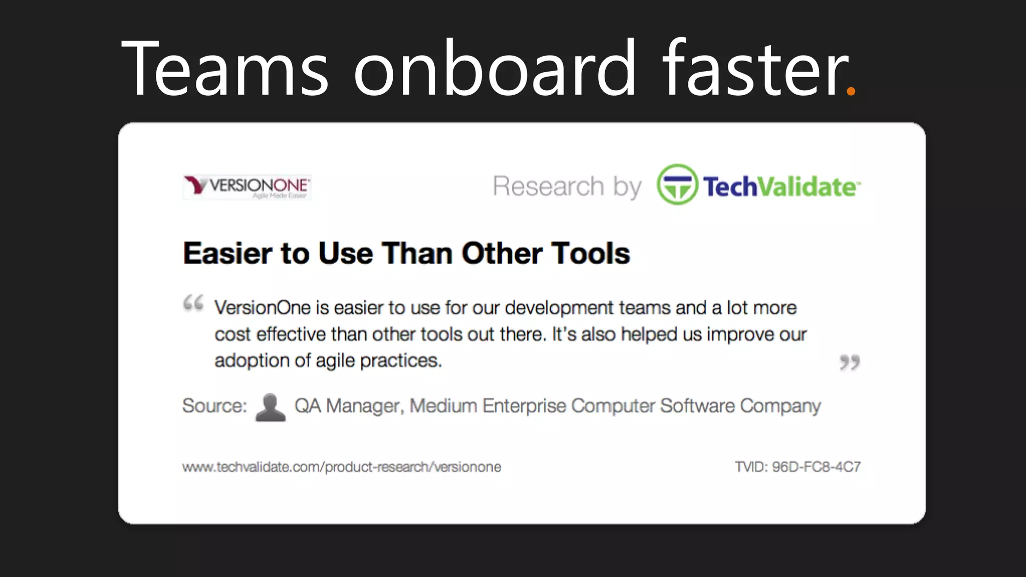 Teams onboard faster.
 
