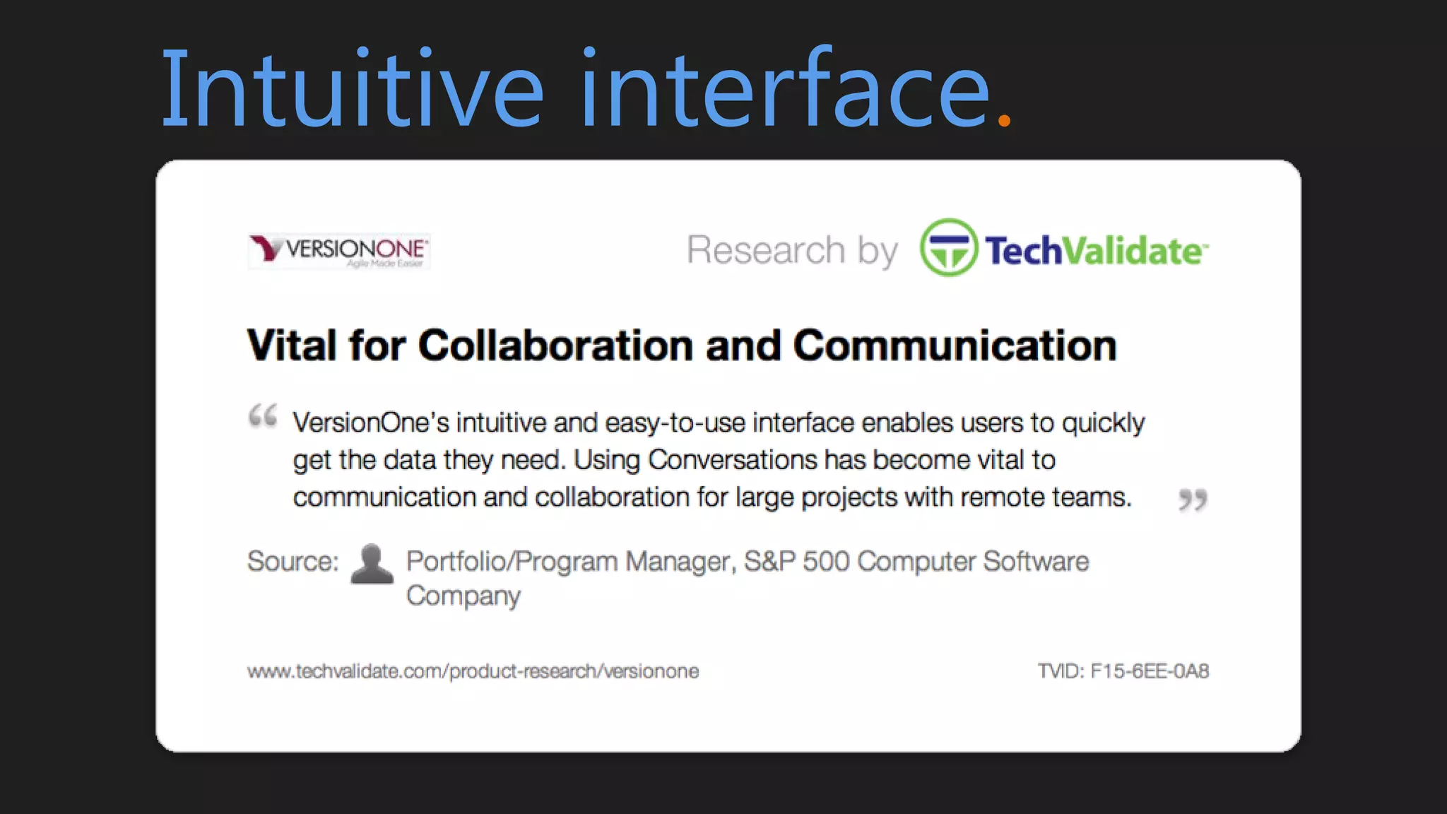 Intuitive interface.
 