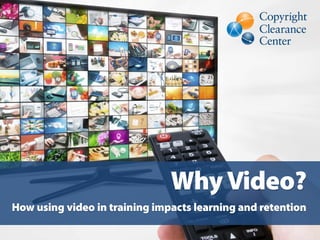 WhyVideo?
How using video in training impacts learning and retention
 