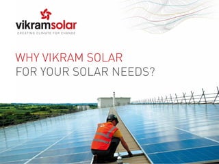 WHY VIKRAM SOLAR
FOR YOUR SOLAR NEEDS?
 