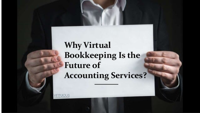 Why Virtual
Bookkeeping Is the
Future of
Accounting Services?
 