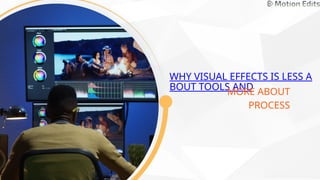 Why Visual Effects Is Less About Tools and More About Process | PPTX