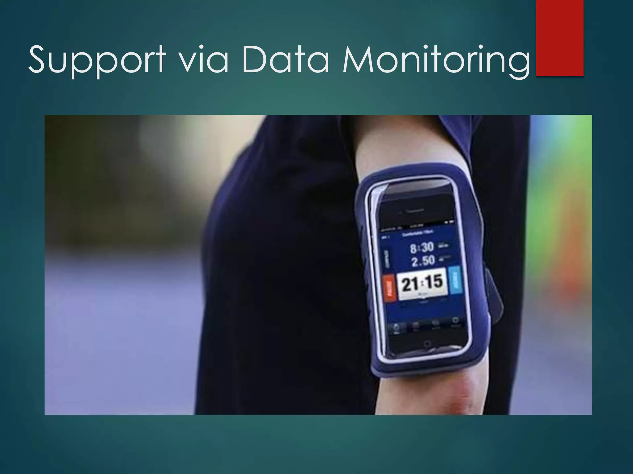Support via Data Monitoring