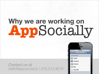 Why we are working on
AppSocially

Contact us at
hello@appsocial.ly / 415.213.4074
 