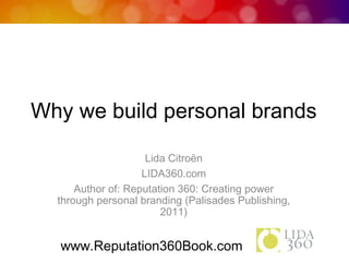Why we build personal brands ,[object Object],[object Object],[object Object],www.Reputation360Book.com 