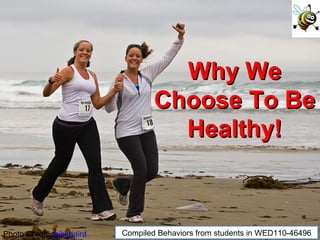 Photo Credit:  mikebaird Why We Choose To Be Healthy! Compiled Behaviors from students in WED110-46496 