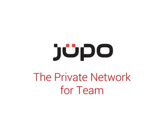 The Private Network
for Team
 