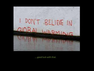 ….good luck with that. 
