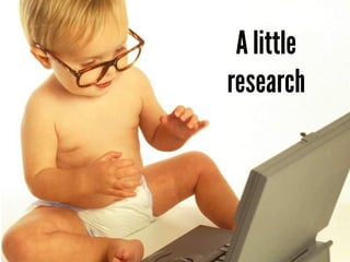 A little
research
 