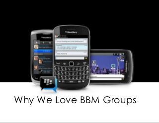 Why We Love BBM Groups
 