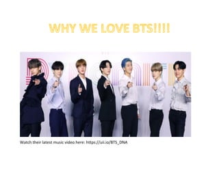 Watch their latest music video here: https://uii.io/BTS_DNA