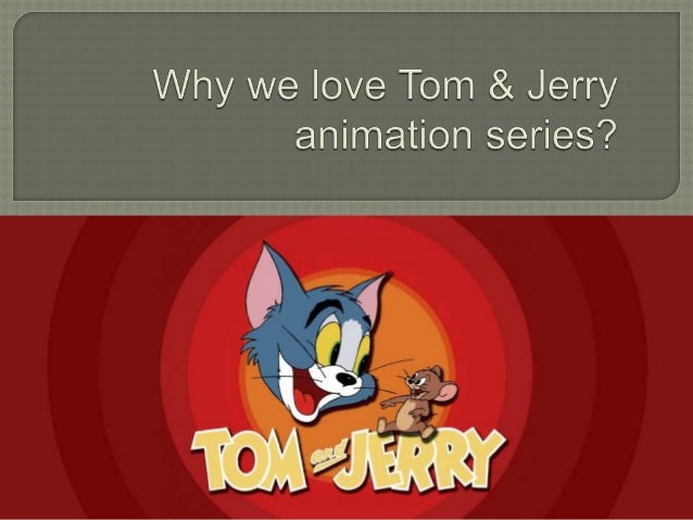 Why We Love Tom Amp Jerry Animation Series